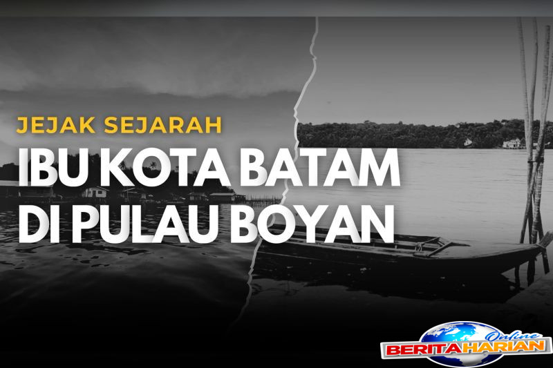 jejak sejarah ibu kota batam di pulau boyan